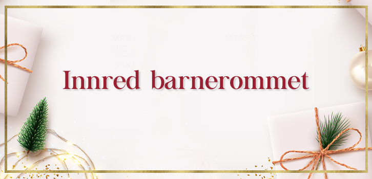 Innred barnerommet