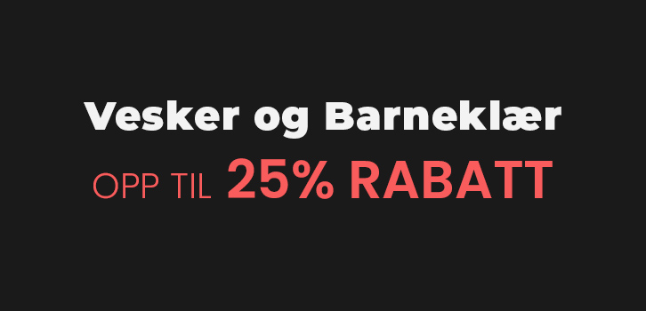 Vesker og Barneklær - opp til 25% rabatt