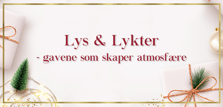 Lys & Lykter - gavene som skaper atmosfære