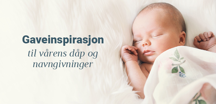 Gaveinspirasjon til familiens nye tilskudd!